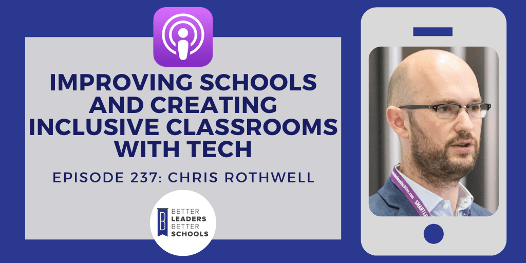 Chris Rothwell: Improving Schools and Creating Inclusive Classrooms with Tech