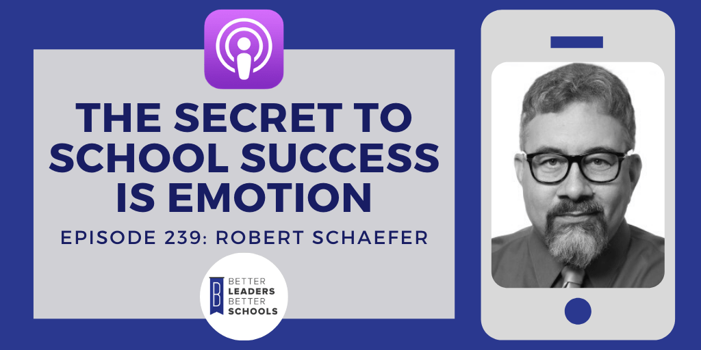 Robert Schaefer: The Secret to School Success is Emotion