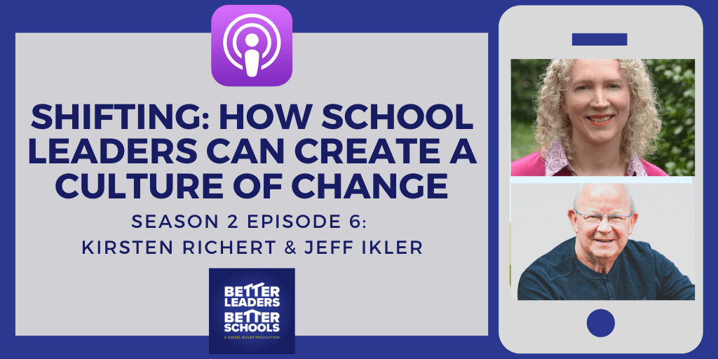 Kirsten Richert & Jeff Ikler: Shifting: How School Leaders Can Create a Culture of Change Kirsten Richert & Jeff Ikler: Shifting: How School Leaders Can Create a Culture of Change