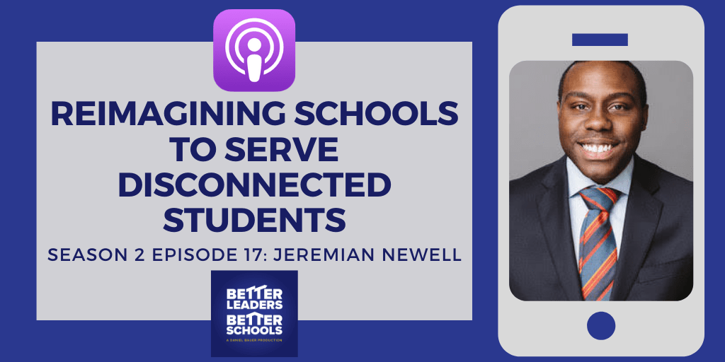 Jeremian Newell: Reimagining Schools to Serve Disconnected Students Jeremian Newell: Reimagining Schools to Serve Disconnected Students