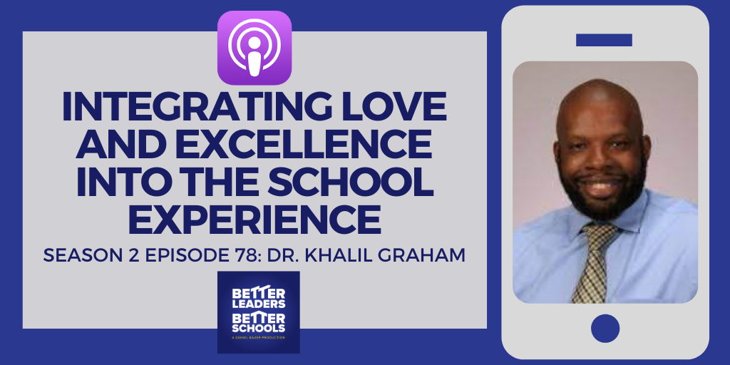 Dr. Khalil Graham: Integrating love and excellence into the school experience